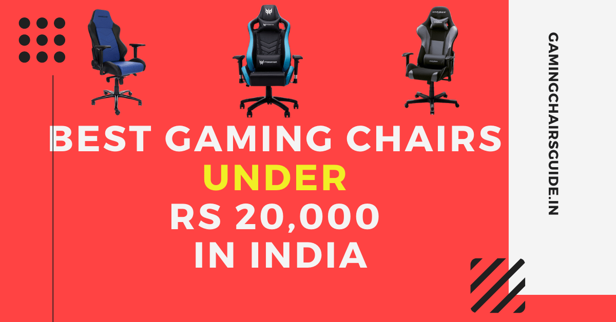 Best Gaming Chairs under 20000 in India - Gaming Chairs Guide - 2022