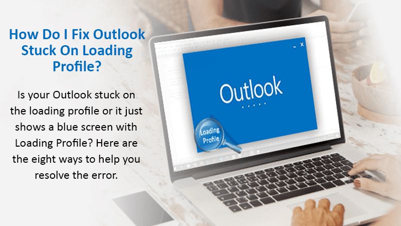 Outlook Stuck On Loading Profile? Top 8 Fixes {Updated}