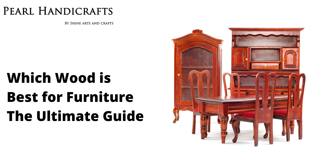 Which Wood is Best for Furniture - The Ultimate Guide