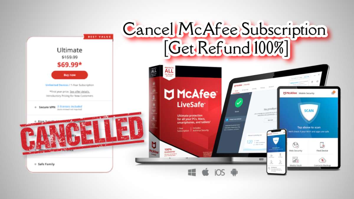 How To Cancel McAfee Livesafe Subscription? [Get Refund 100%]