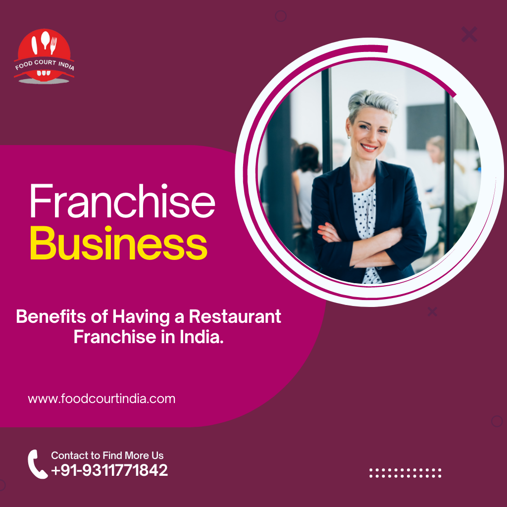Benefits of Having a Restaurant Franchise in India.￼ - Food Court India