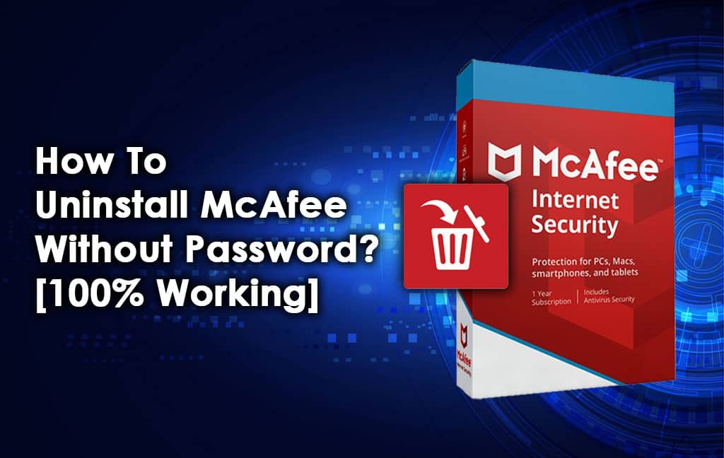 How To Uninstall McAfee Without Password? [100% Working]