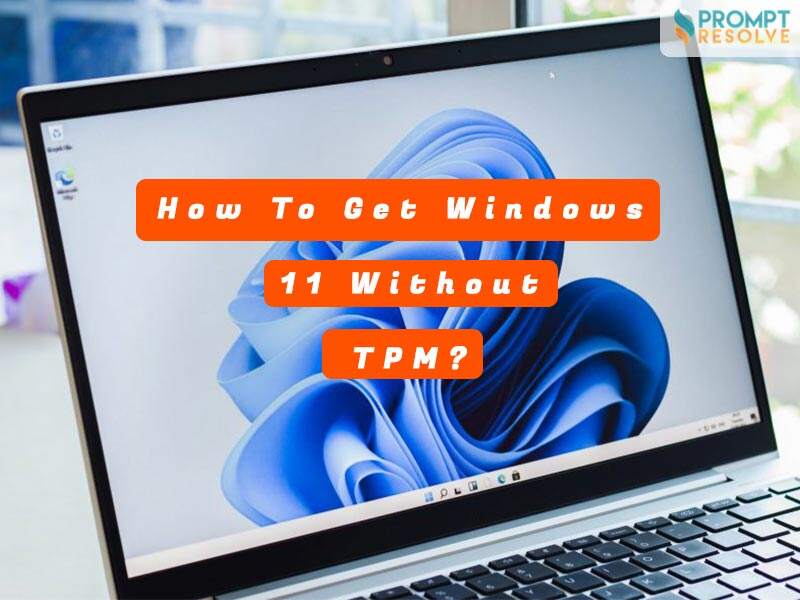 Learn 3 Methods to Install Windows 11 Without TPM