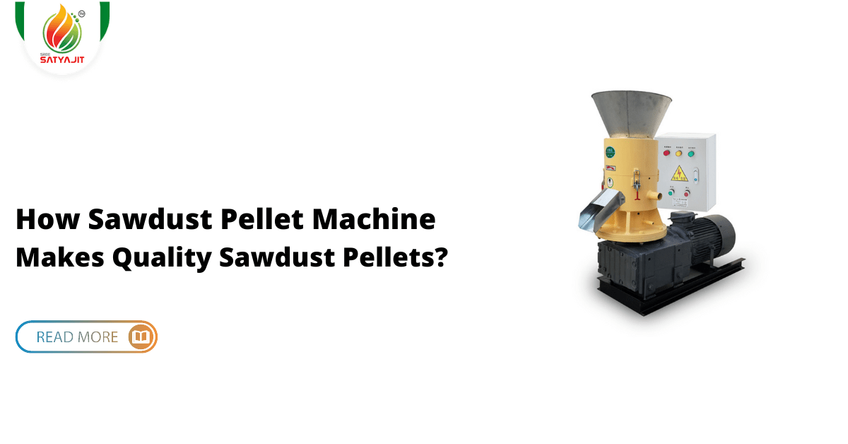 How Sawdust Pellet Machine Makes Quality Sawdust Pellet...