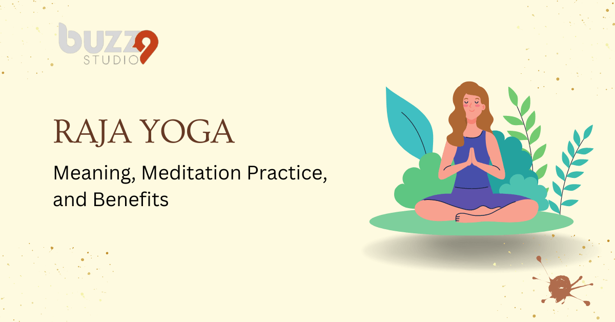 Raja Yoga: Meaning, Meditation Practice, and Benefits - Buzz9studio