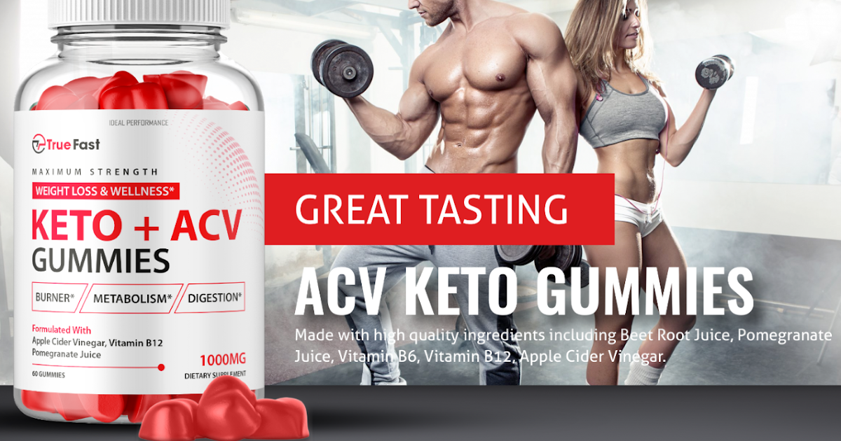 True Fast Keto ACV Gummies Reviews – Legit ACV Keto Gummies or Scam?