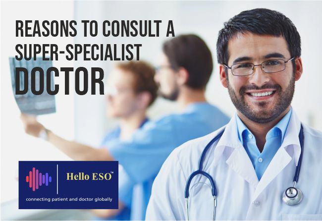 Reasons to Consult a Super-Specialist Doctor in India