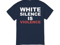 White Silence is Violence T Shirt