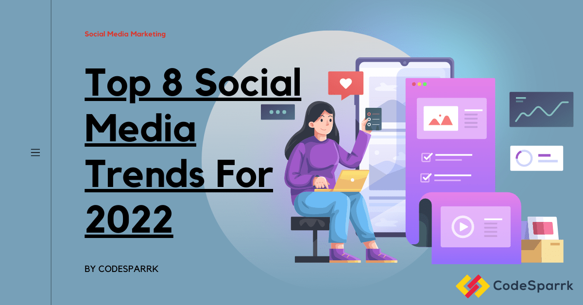 Top 8 Social Media Trends For 2022 To Follow - CodeSparrk