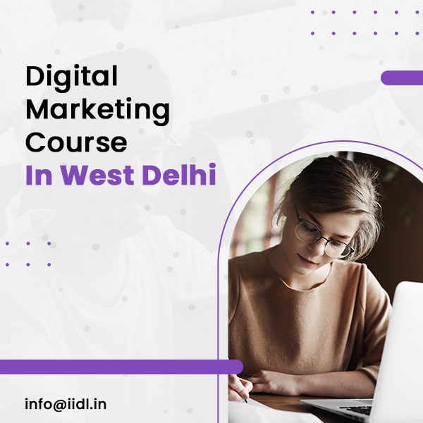 Digital Marketing Course In West Delhi - IIDL Institute