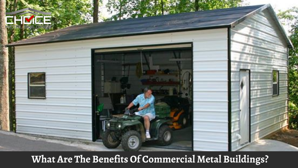 What Are The Benefits Of Commercial Metal Buildings?