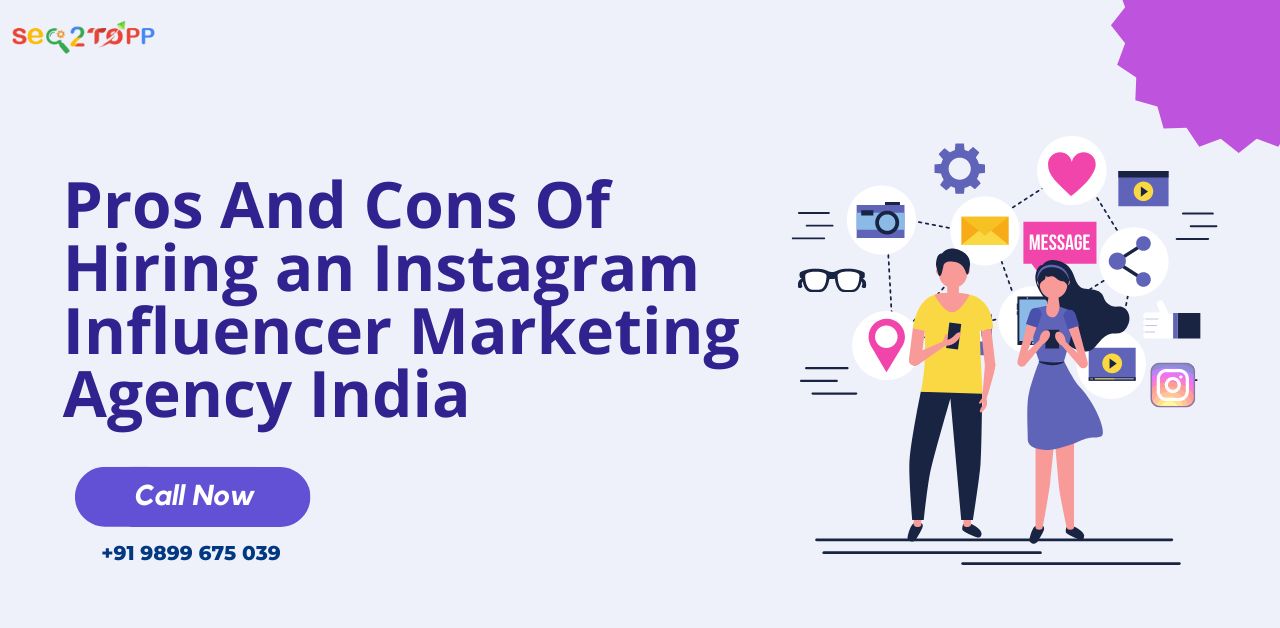 Pros And Cons Of Hiring an Instagram Influencer Marketing Agency India