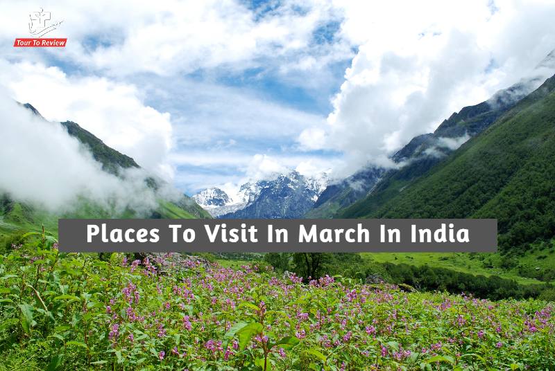 Ranking Top 20 Best Places To Visit In March In India