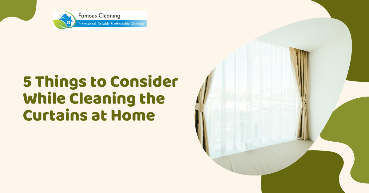 5 Things to Consider While Cleaning the Curtains at Home | Famous Cleaning