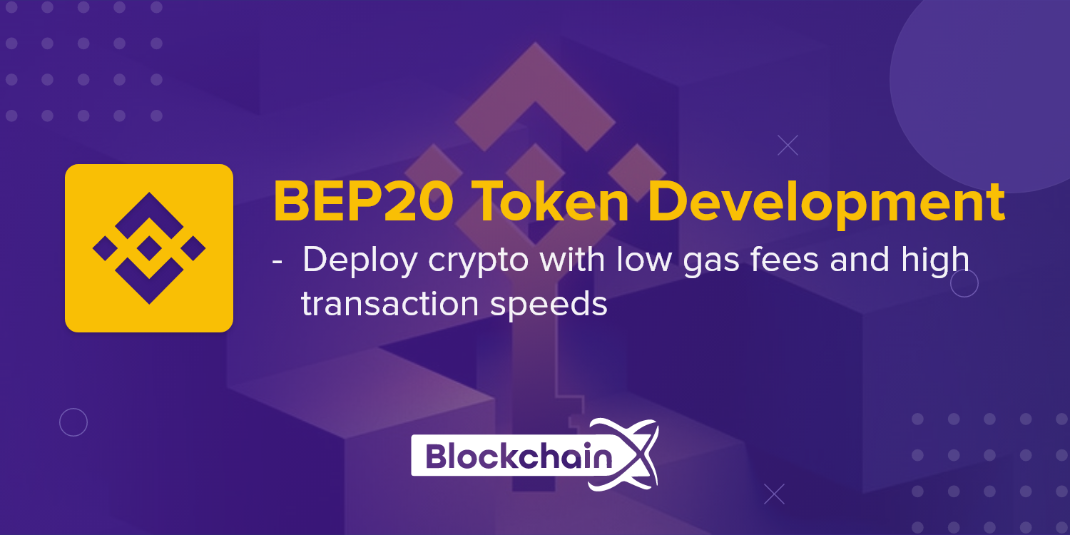 Create BEP20 Token with Experts - Leading BEP20 token generator company | BlockchainX