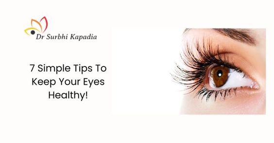 7 Simple Tips To Keep Your Eyes Healthy! — Dr. Surbhi Kapadia