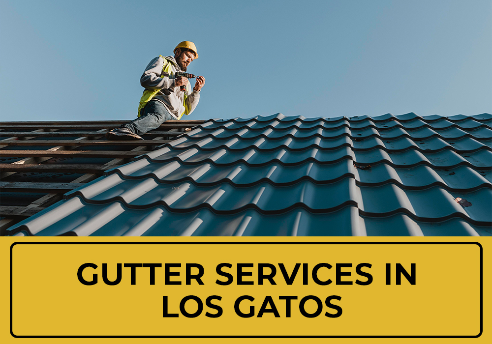 Gutter Cleaning & Installation Company in Los Gatos, CA | Rain Gutters