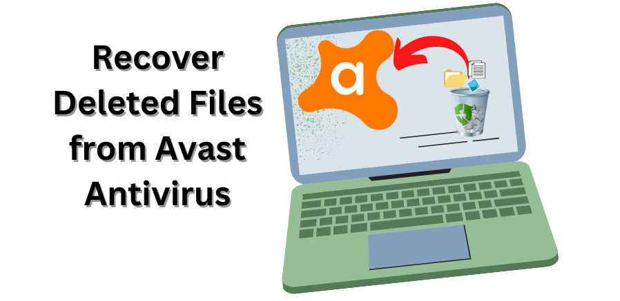 How Can I Recover Deleted Files from Avast Antivirus?