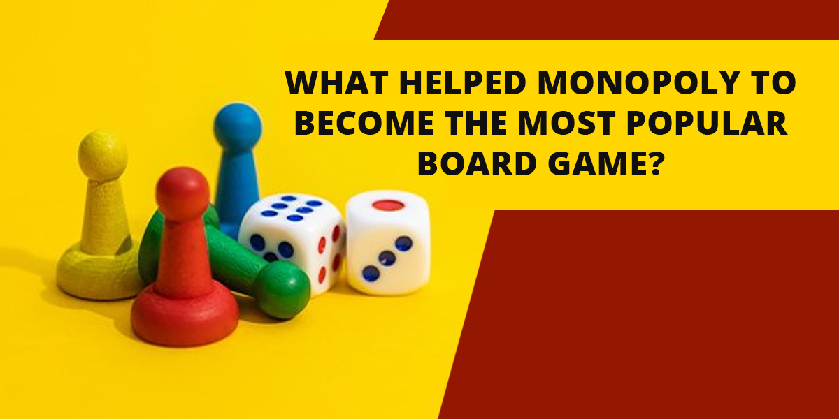 What Helped Monopoly To Become The Most Popular Board Game? - Natives Daily