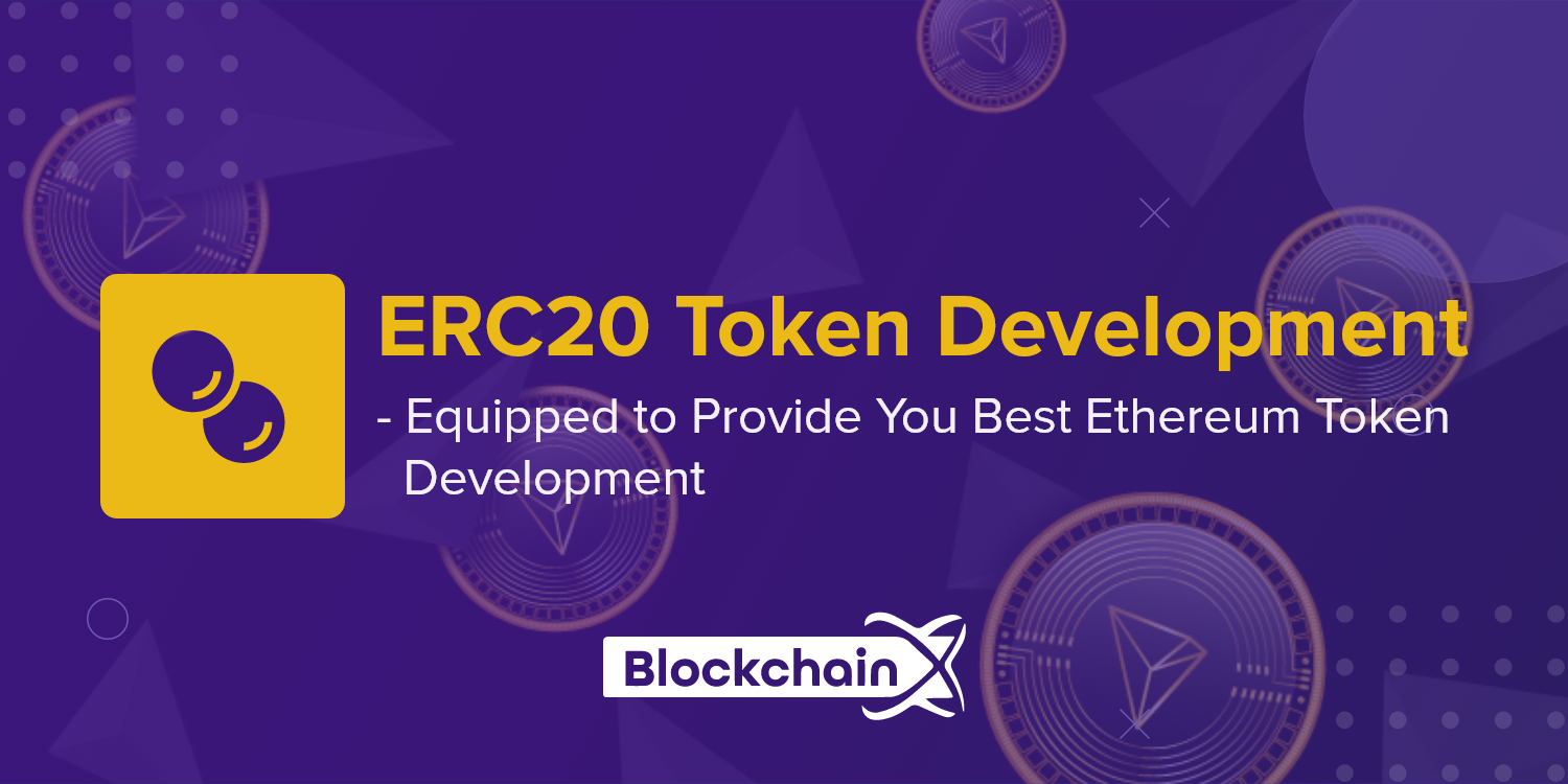 Easy ERC20 Token Generator | Custom ERC20 token development services - BlockchainX