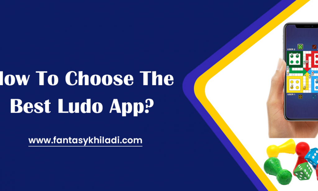How To Choose The Best Ludo App?