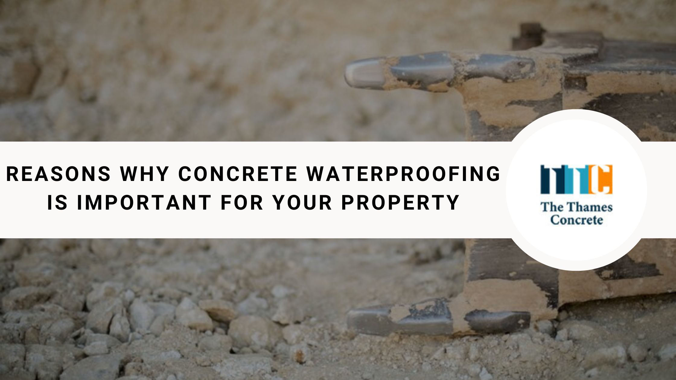 Why Concrete Waterproofing Is Significant For Your Property