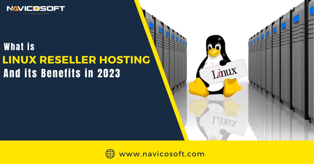 What is Linux Reseller Hosting and its Benefits in 2023?