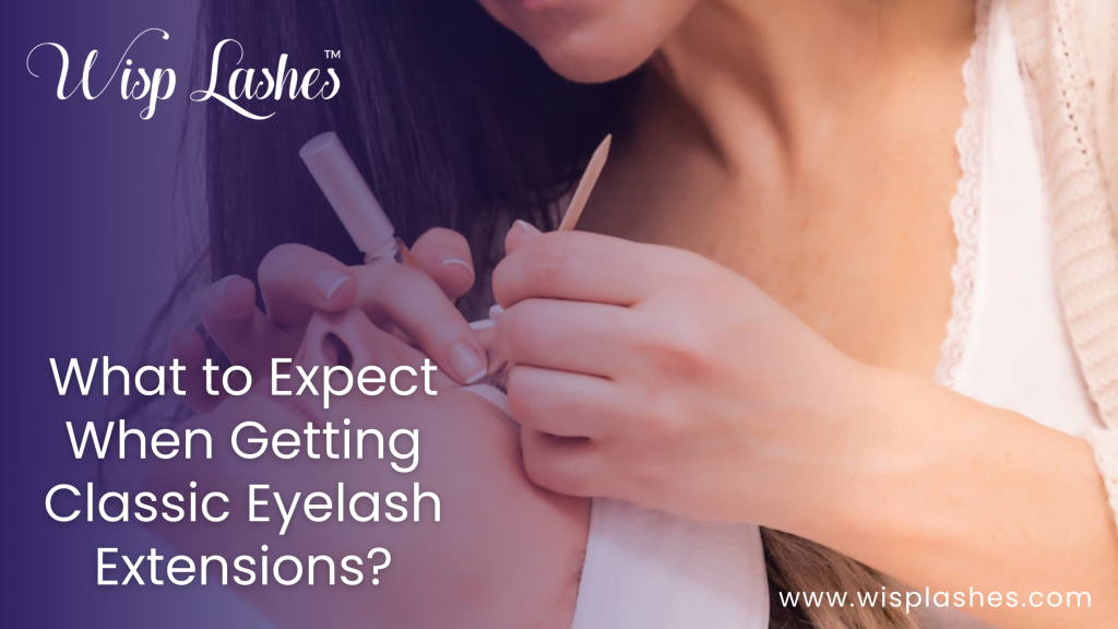 What to Expect When Getting Classic Eyelash Extensions?
