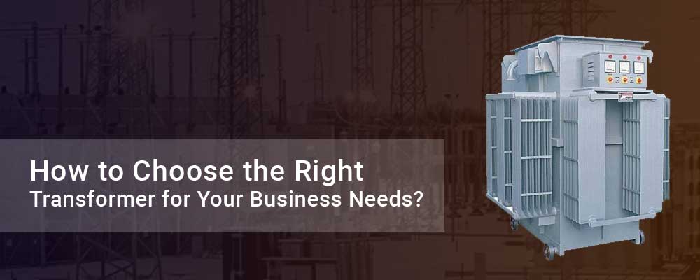How to Choose the Right Transformer for Your Business Needs? - AtoAllinks