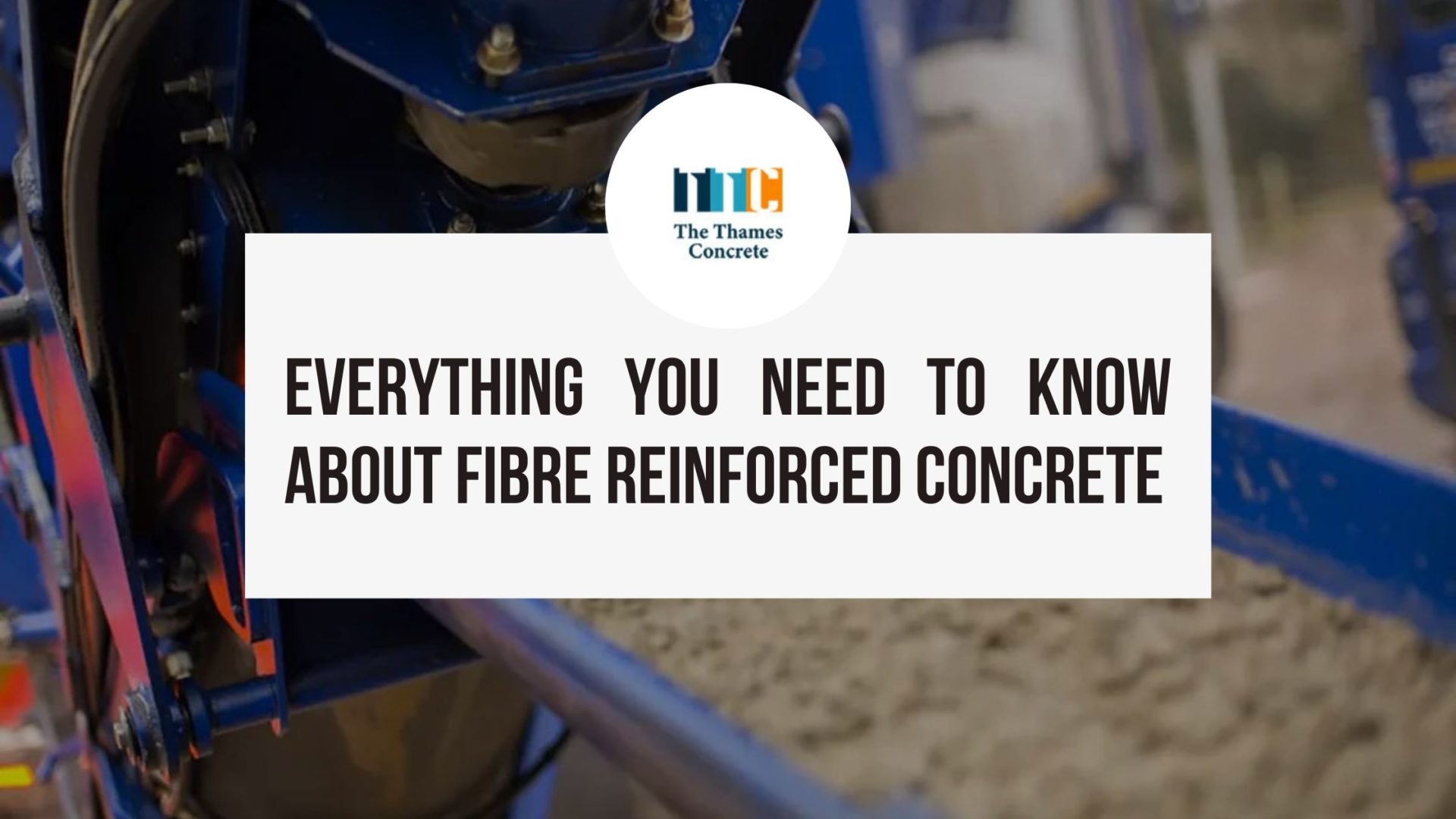 Fibre Reinforced Concrete: Everything You Need to Know