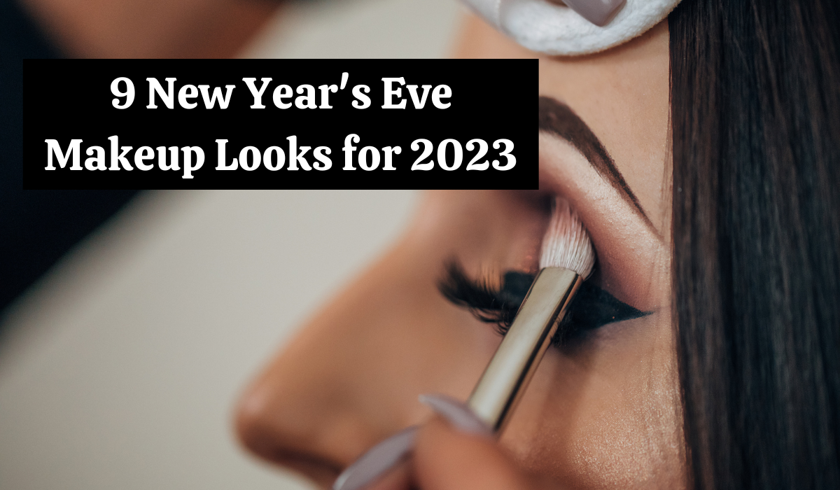 9 New Year’s Eve Makeup Looks for 2023