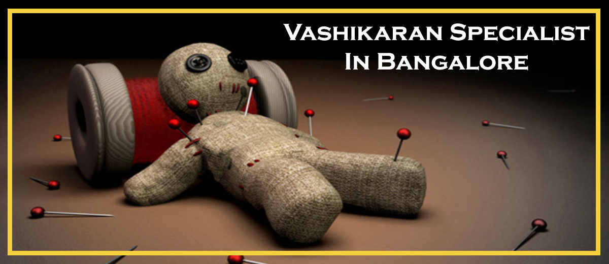 Vashikaran Specialist in Bangalore | Genuine Kerala Astro