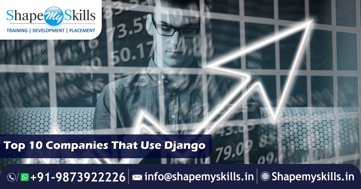 Top 10 Companies That Use Django - ShapeMySkills Pvt. Ltd.