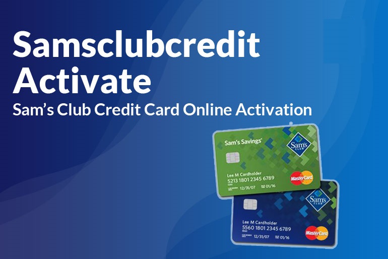 How to Activate Sam’s Club Credit Card samsclubcredit.com/activate