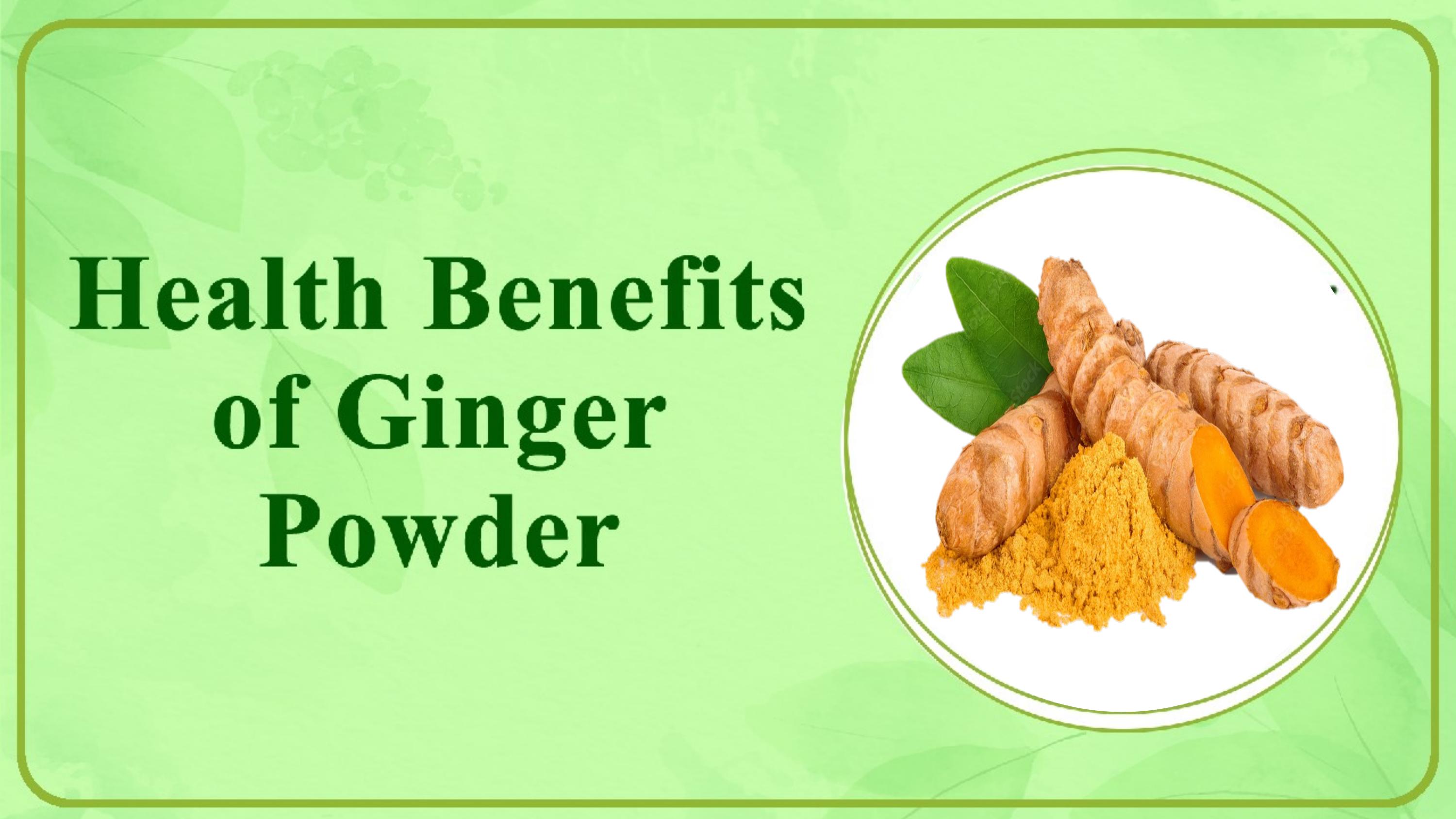 Why Ginger Powder is Good for Health?