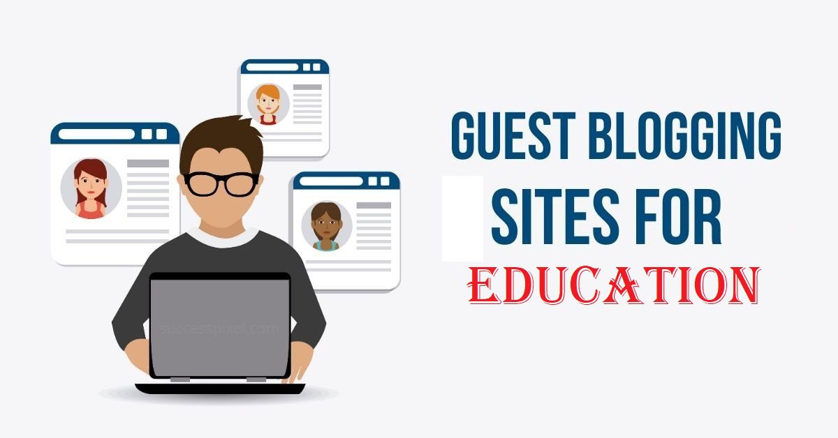 Top 100+ Education Guest Posting Sites in 2023