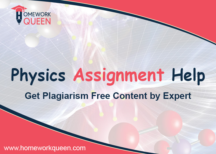 Physics Assignment Help: Get Plagiarism Free Content by Expert