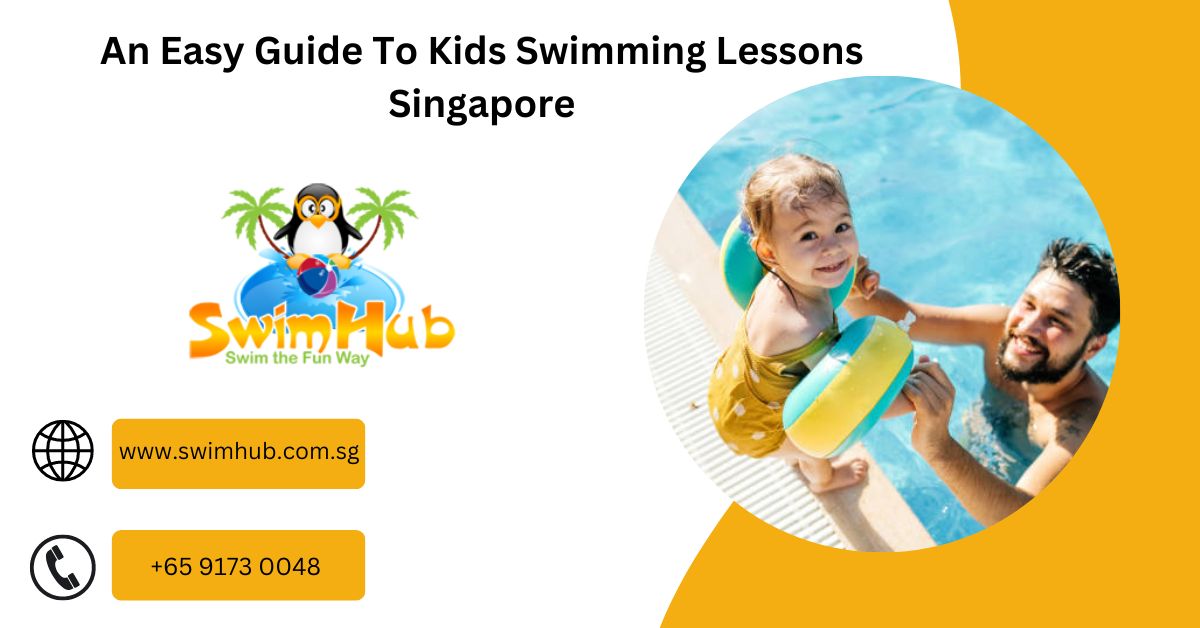 An Easy Guide To Kids Swimming Lessons Singapore | TechPlanet