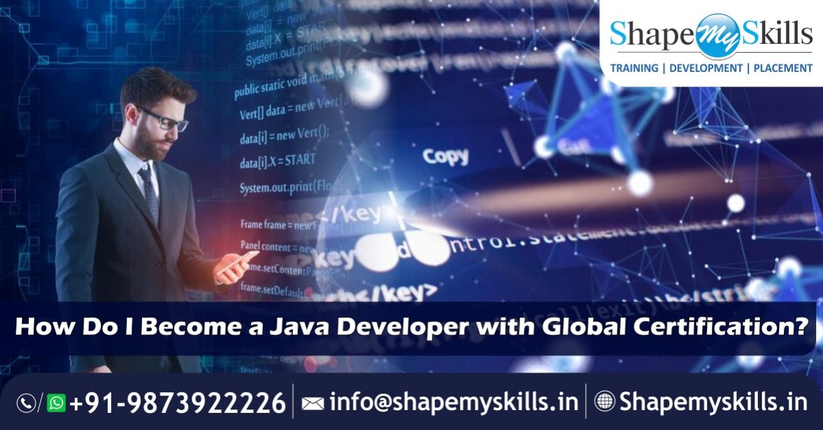 How Do I Become a Java Developer with Global Certification? - ShapeMySkills Pvt. Ltd.