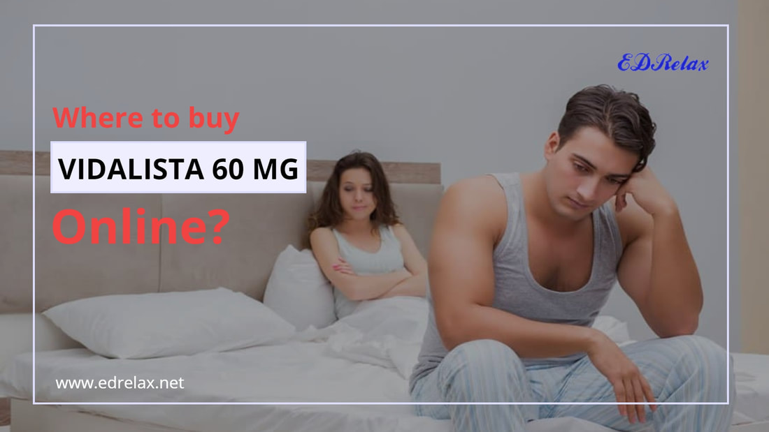 Where to buy Vidalista 60 mg online? - EDrelax - Online Pharmacy for Men's Solution