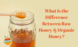 Choosing The Right Honey Is The Key To Good - Rasna