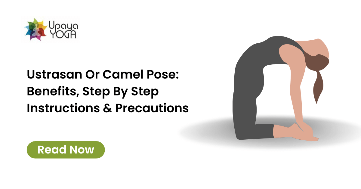 Ustrasan Or Camel Pose: Benefits, Step By Step Instructions & Precautions