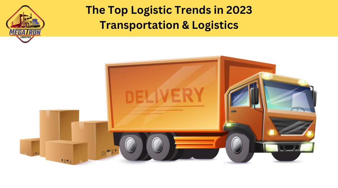 The Top Logistic Trends in 2023: Transportation & Logistics