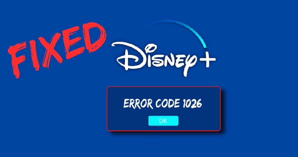 What is the Disney Plus error code 1026, and how to fix it?