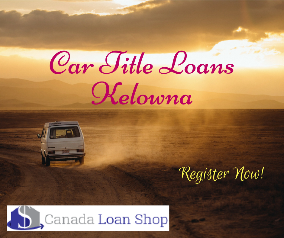 Car title loans Kelowna | Instant Approval | Fast Cash