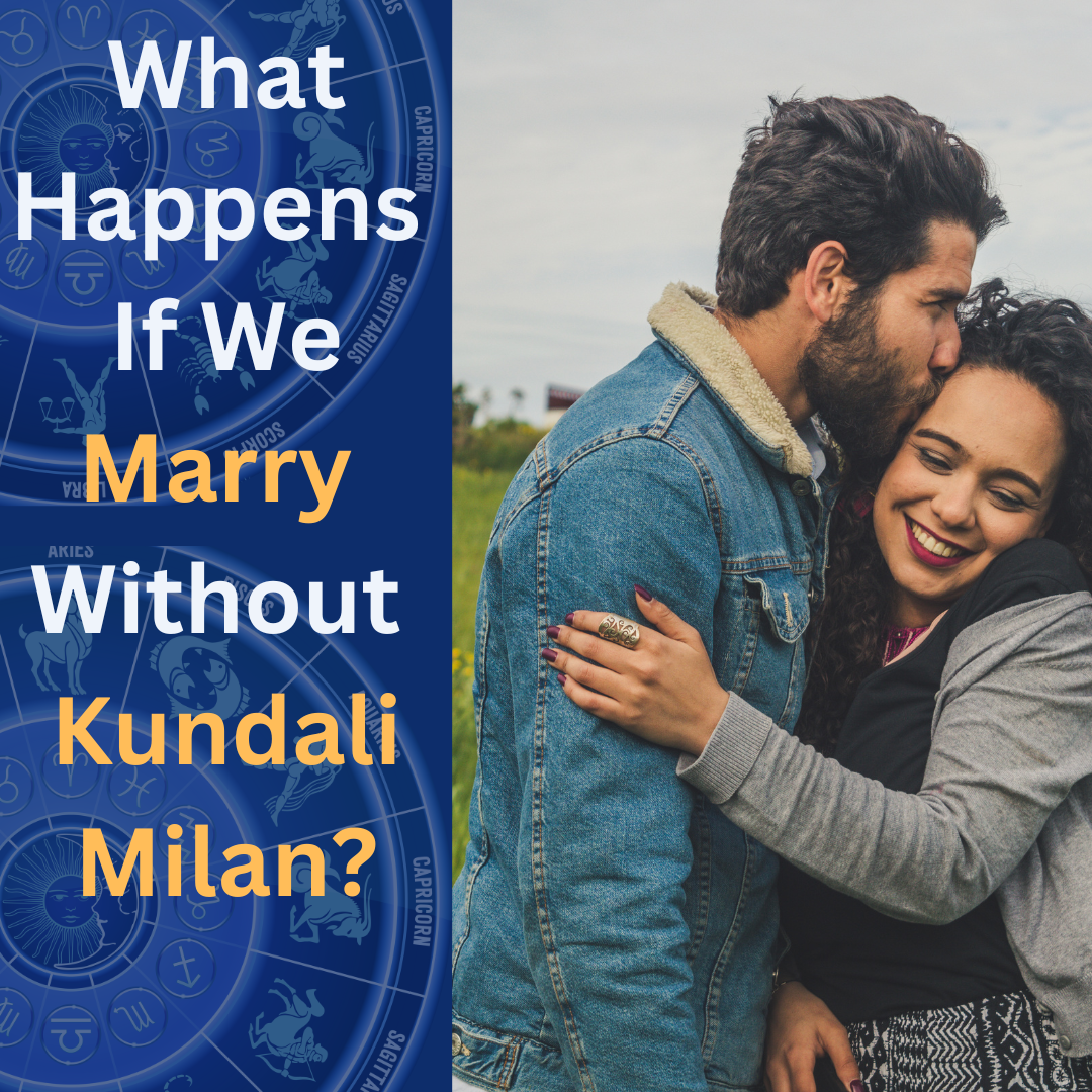 What Happens If We Marry Without Kundali Milan?