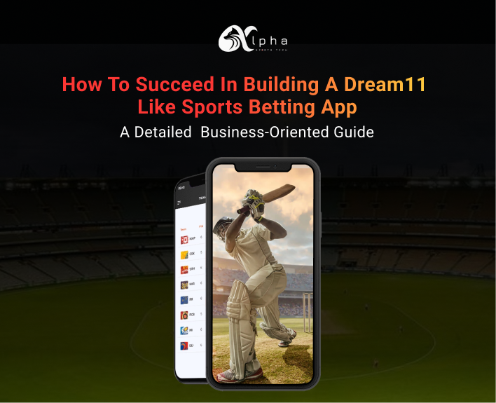 How to Succeed in Building a Dream11 like Sports Betting App