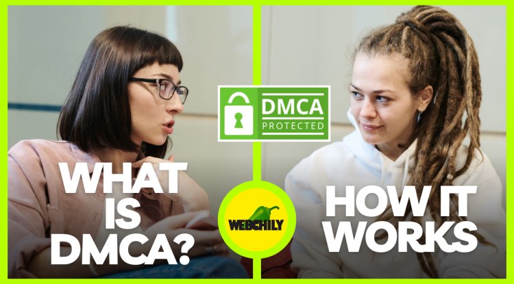 What is DMCA? How it works - Webchily - Blog