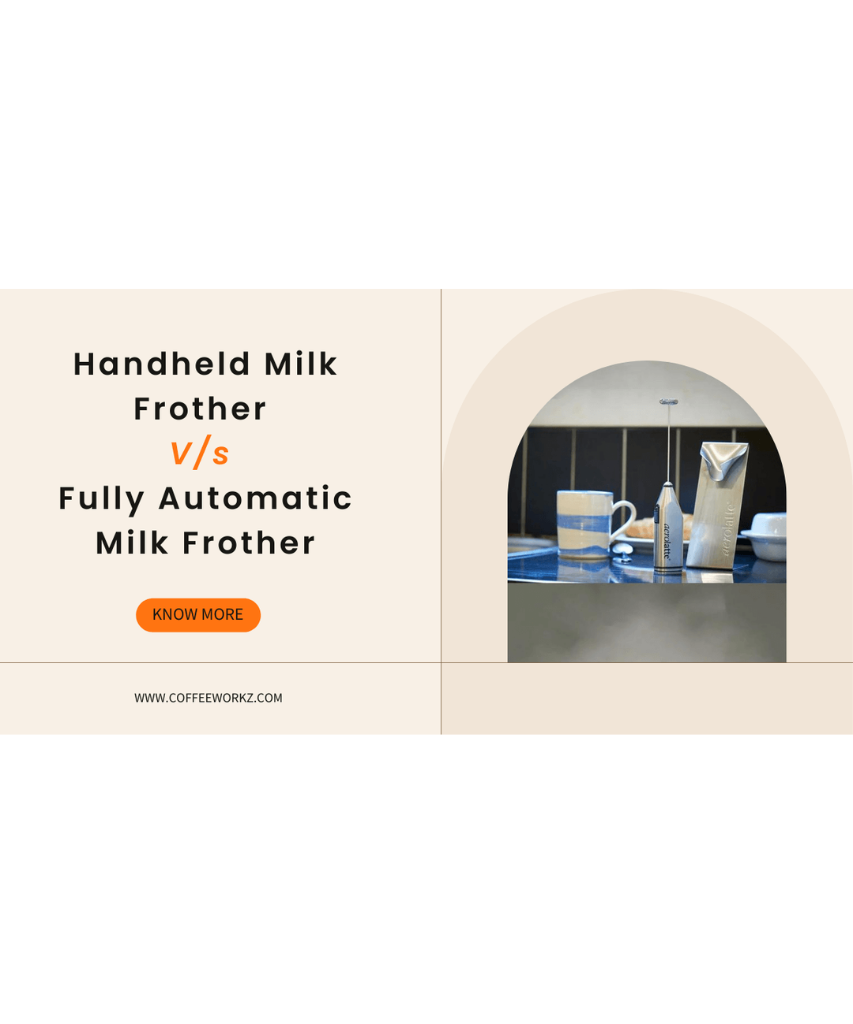 Handheld Milk Frother V/s Fully Automatic Milk Frother – Coffeeworkz